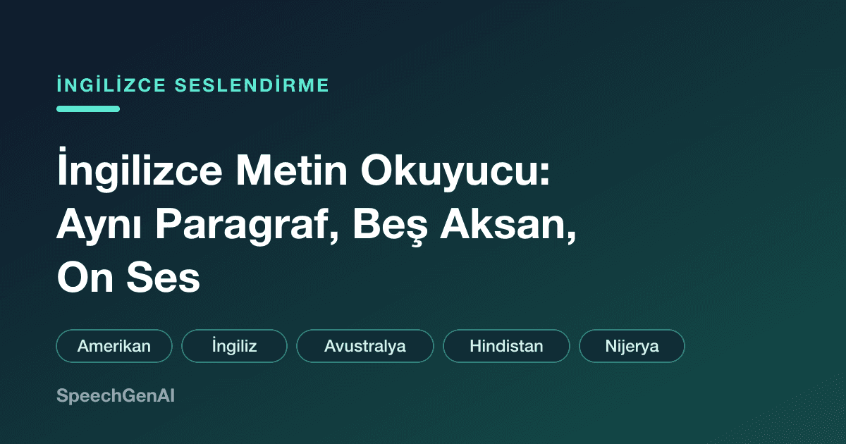 İngilizce metin okuyucu: aynı paragraf Amerikan, İngiliz, Avustralya, Hindistan ve Nijerya aksanlı on seste