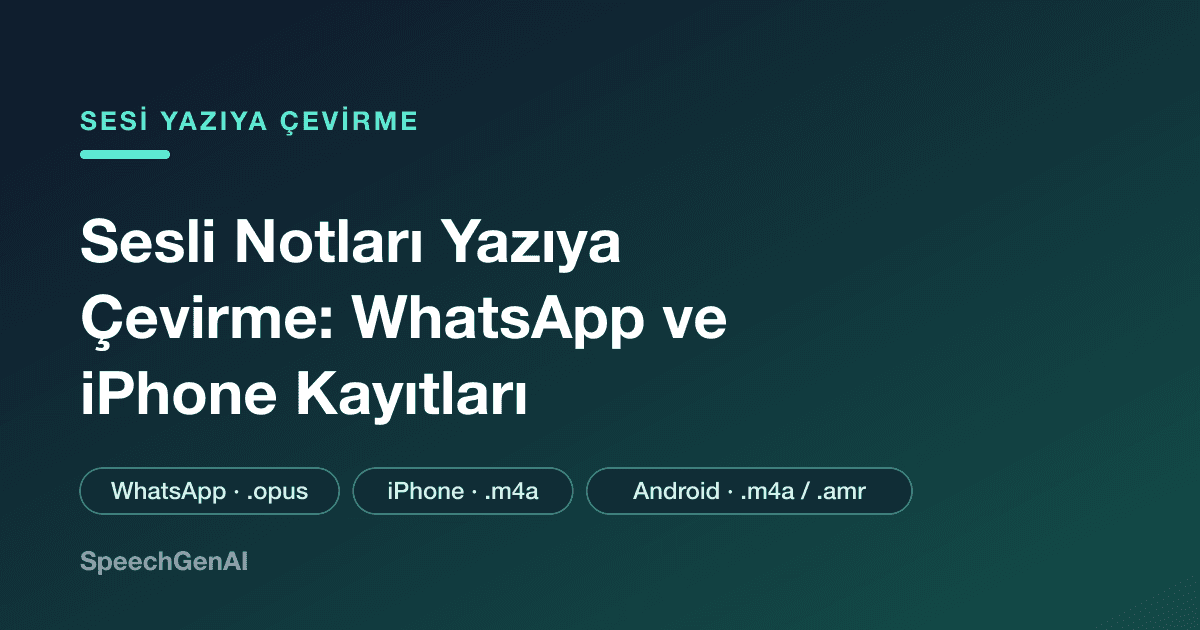 Sesli notları yazıya çevirme: WhatsApp sesli mesajı ve iPhone Sesli Notlar kaydından metne